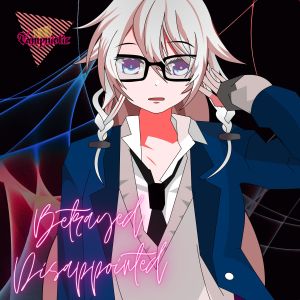 Betrayed Disappointed dari 失いP