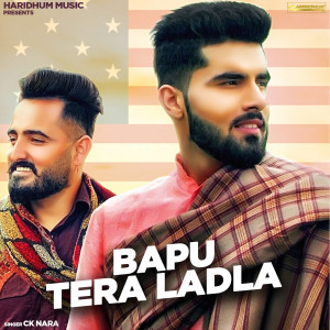 Listen to Bapu Tera Ladla song with lyrics from CK Nara