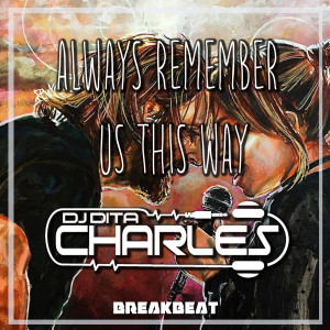 Album Always Remember Us This Way BREAKBEAT (Remix) from 