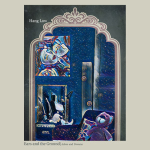 Dengarkan Hang Low (Explicit) lagu dari Ears and the Ground dengan lirik