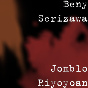 Listen to Jomblo Riyoyoan song with lyrics from Beny Serizawa
