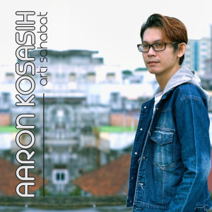 Dengarkan Arti Sahabat lagu dari Aaron Kosasih dengan lirik