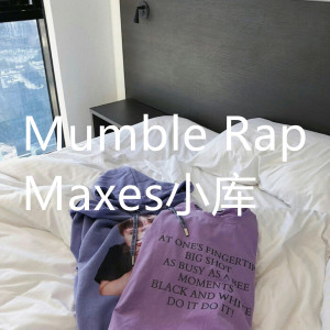 Dengarkan Mumble Rap (Prod.FrankieBeatz) lagu dari MaXes小库 dengan lirik