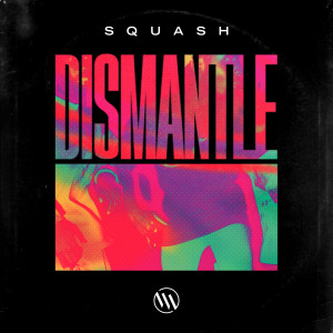 Album Squash oleh Dismantle