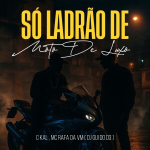 Album SÓ LADRÂO DE MOTO (Explicit) from 