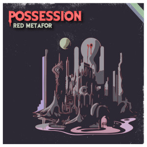 Listen to Possession song with lyrics from Red Metafor