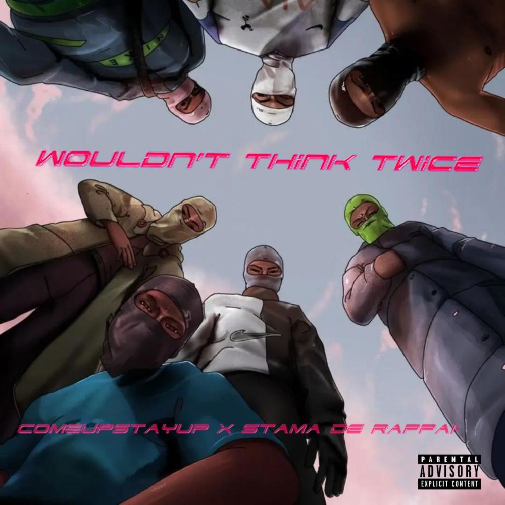 Wouldnt Think Twice (feat. Comeupstayup) (Explicit)