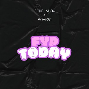 อัลบัม Fyp Today (Explicit) ศิลปิน Fahmy Fay