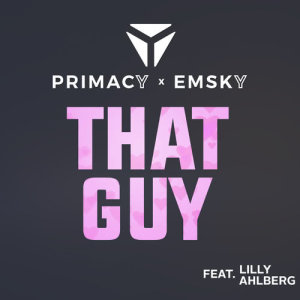 收聽Primacy x Emsky的That Guy歌詞歌曲