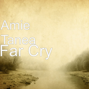 Album Far Cry from Amie Tanea