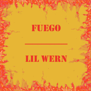 Listen to Fuego song with lyrics from LIL WERN