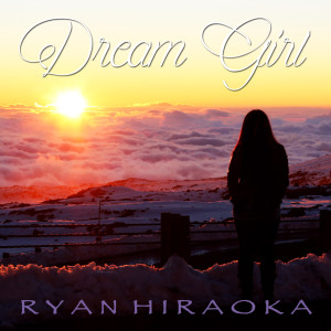 收聽Ryan Hiraoka的Dream Girl歌詞歌曲