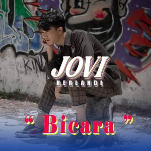 Listen to Bicara song with lyrics from Jovi Herlandi