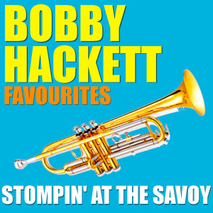 Album Stompin' At The Savoy Bobby Hackett Favourites from Bobby Hackett
