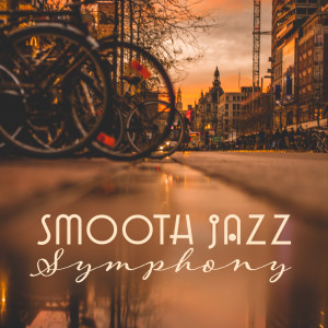 Album Smooth Jazz Symphony (The Best of Smooth and Soul Jazz, Easy Listening, Coffee Shop, Jazz At and After Work, Mellow & Sensual Music) oleh Various Artists