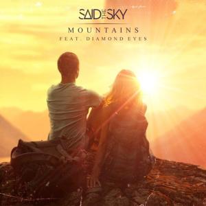 收听Said The Sky的Mountains(feat. Diamond Eyes) (Mountains|feat. Diamond Eyes)歌词歌曲