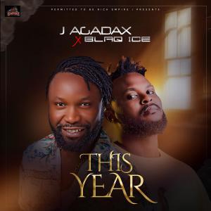 ดาวน์โหลดและฟังเพลง This Year (feat. Blaq Ice) พร้อมเนื้อเพลงจาก J Agadax