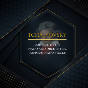Album Tchaikovsky, Concerto For Piano And Orchestra, Famous Piano Pieces oleh Peter Toperczer