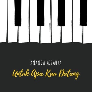 收聽Ananda Azzahra的Untuk Apa Kau Datang歌詞歌曲