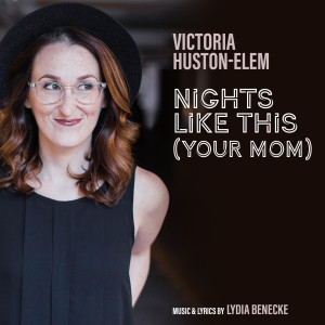 Victoria Huston-Elem的专辑Nights Like This (Your Mom)