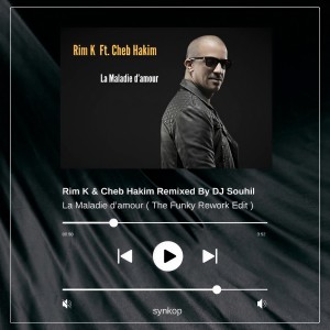 Listen to La Maladie D'amour (DJ Souhil Funky Rework Edit) song with lyrics from Rim K