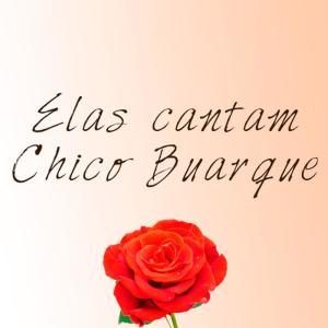 Album Elas Cantam Chico Buarque: 16 Sucessos de Chico Na Voz de Novas Cantoras from Vários Artistas