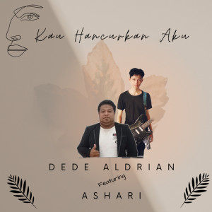 Dengarkan Kau Hancurkan Aku lagu dari Dede Aldrian dengan lirik