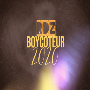 Listen to Boycoteur 2020 song with lyrics from RDZ