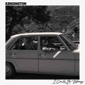 Kensington的專輯I Could Be Wrong