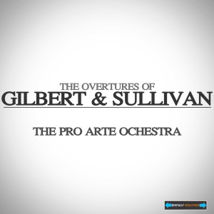 อัลบัม The Overtures of Gilbert and Sullivan ศิลปิน The Pro Arte Orchestra