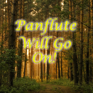 อัลบัม Panflute Will Go On! ศิลปิน Spirit