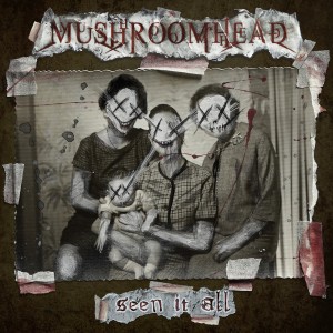 收聽Mushroomhead的Seen It All (Radio Edit)歌詞歌曲