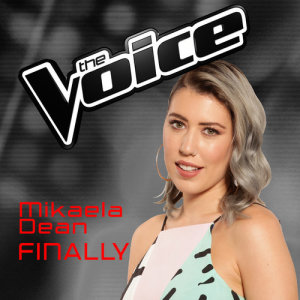 收聽Mikaela Dean的Finally (The Voice Australia 2016 Performance)歌詞歌曲