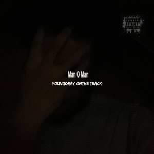 ดาวน์โหลดและฟังเพลง Man O Man (Explicit) พร้อมเนื้อเพลงจาก YoungDray OnThe Track