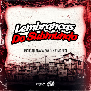 ดาวน์โหลดและฟังเพลง Lembranças Do Submundo พร้อมเนื้อเพลงจาก MC NG 011