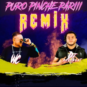WC的專輯Puro Pinche Pariii (feat. DagoBeat) [Remix] (Explicit)