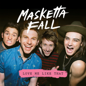 ดาวน์โหลดและฟังเพลง Love Me Like That พร้อมเนื้อเพลงจาก Masketta Fall