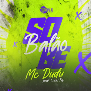 收聽Mc Dudu RS的Sobe Balão (Explicit)歌詞歌曲