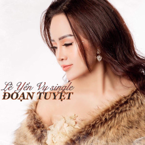 收聽Lê Yến Vy的Đoạn Tuyệt歌詞歌曲