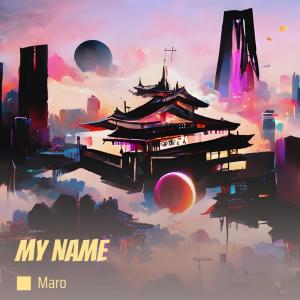 ดาวน์โหลดและฟังเพลง My  Name พร้อมเนื้อเพลงจาก MARO
