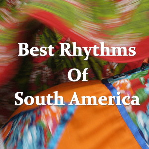 Album Best Rhythms Of South America from 