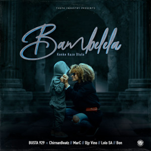 Listen to Bambelela song with lyrics from Busta 929