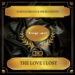 Album The Love I Lost (UK Chart Top 40 - No. 21) from Harold Melvin & The Bluenotes