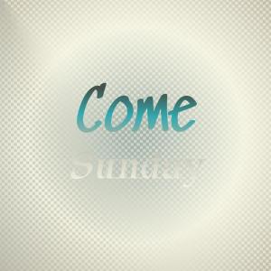 อัลบัม Come Sunday ศิลปิน Various Artist