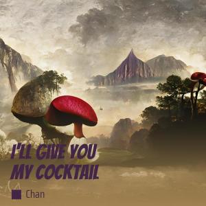 Album I'll Give You My Cocktail oleh Chan