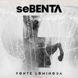 Sebenta的專輯Fonte Luminosa