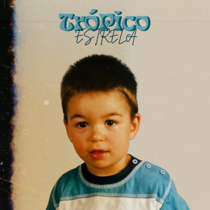 Tropico的专辑Estrela (Explicit)