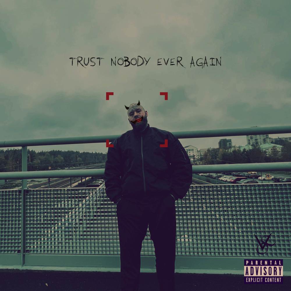 TRUST NOBODY EVER AGAIN (Explicit)