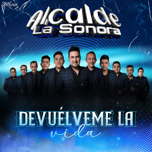 收听Alcalde La Sonora的Devuélveme La Vida歌词歌曲