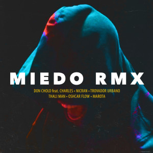 Listen to Miedo (Remix) song with lyrics from Don Cholo
